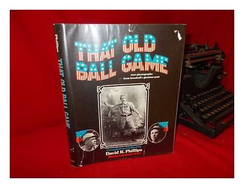 Stock image for That Old Ball Game: Rare Photographs from Baseball's Glorious Past for sale by ERIC CHAIM KLINE, BOOKSELLER (ABAA ILAB)