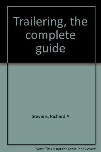 Trailering, the complete guide (9780809284467) by Stevens, Richard A