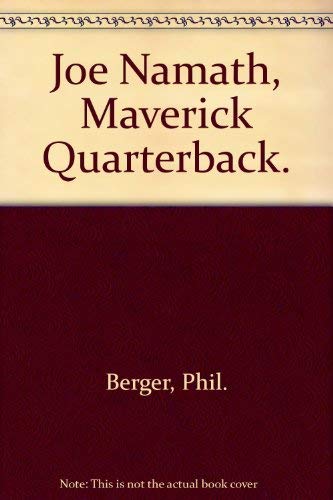 Joe Namath, Maverick Quarterback. (9780809285051) by Phil Berger