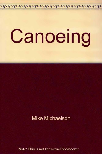 Stock image for Canoeing (An Outdoor encounter resourcebook) for sale by HPB Inc.