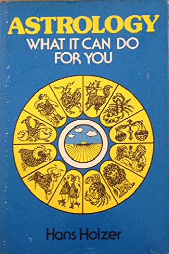 Astrology: What it can do for you (9780809290611) by Holzer, Hans