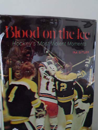 Stock image for Blood on the Ice: Hockey's Most Violent Moments. for sale by John M. Gram