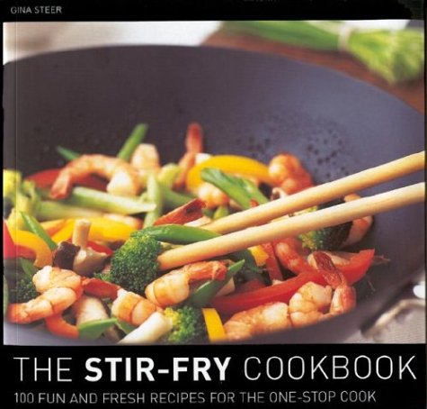 Imagen de archivo de The Stir Fry Cookbook: 100 Fun and Fresh Recipes for the One-Stop Cook a la venta por Wonder Book