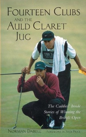 Stock image for Fourteen Clubs and the Auld Claret Jug: The Caddies' Inside Stories of Winning the British Open for sale by Bahamut Media