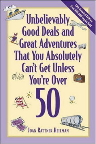 Beispielbild fr Unbelievably Good Deals and Great Adventures That You Absolutely Can't Get Unless You're Over 50 zum Verkauf von Wonder Book