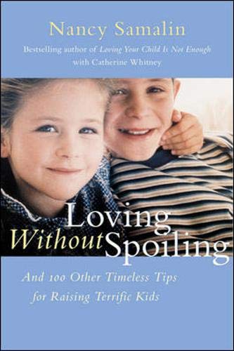 Beispielbild fr Loving Without Spoiling : And 100 Other Timeless Tips for Raising Terrific Kids zum Verkauf von Better World Books