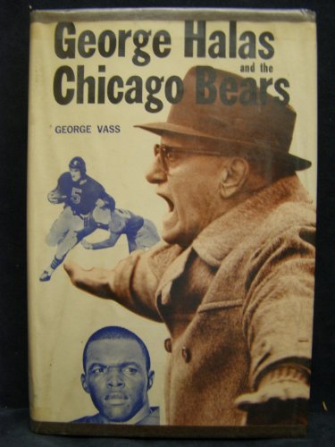 George Halas and the Chicago Bears. (9780809295975) by Vass, George