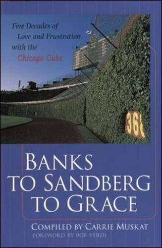 9780809297122: Banks to Sandberg to Grace: Five Decades of Love and Frustration with the Chicago Cubs