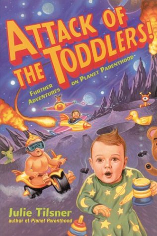 Stock image for Attack of the Toddlers! : Further Adventures on Planet Parenthood for sale by Mr. Bookman