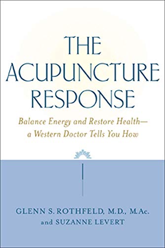 Stock image for The Acupuncture Response : Balance Energy and Restore Health--A Western Doctor Tells You How for sale by Better World Books: West