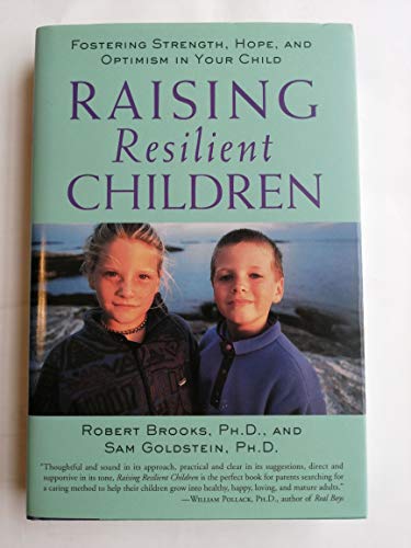 Beispielbild fr Raising Resilient Children : Fostering Strength, Hope and Optimism in Your Child zum Verkauf von Better World Books