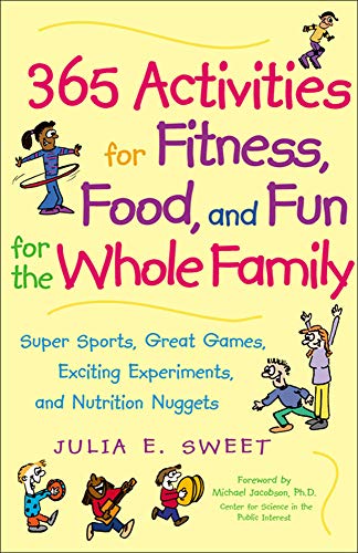 Beispielbild fr 365 Activities for Fitness, Food, and Fun for the Whole Family: Super Sports, Great Games, Exciting Experiments and Nutrition Nuggets zum Verkauf von Chiron Media