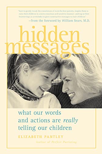 Beispielbild fr Hidden Messages : What Our Words and Actions Are Really Telling Our Children zum Verkauf von Wonder Book
