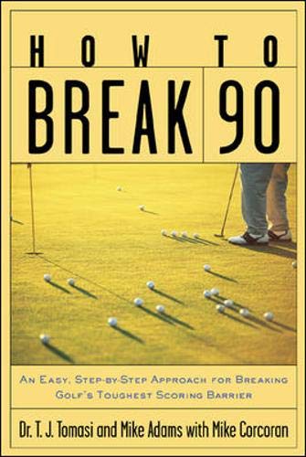 Stock image for How to Break 90 : An Easy, Step-by-Step Approach for Breaking Golf''s Toughest Scoring Barrier for sale by Hippo Books