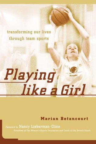 Stock image for Playing Like A Girl : Transforming Our Lives Through Team Sports for sale by Wonder Book