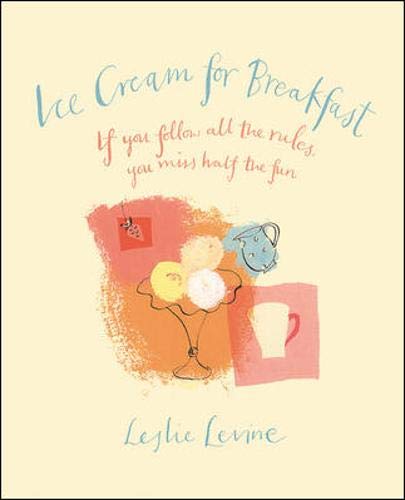 Imagen de archivo de Ice Cream for Breakfast : If You Follow All The Rules, You MIss Half the Fun a la venta por SecondSale