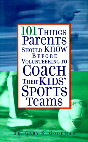 Stock image for 101 Things Parents Should Know Before Volunteering to Coach Their Kids' Sports Teams for sale by SecondSale