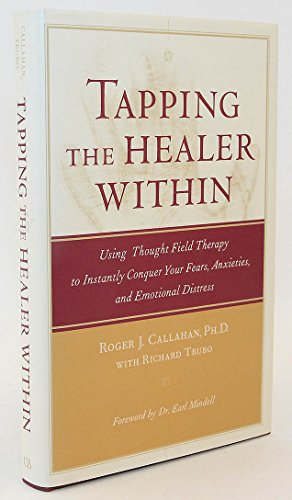 Imagen de archivo de Tapping the Healer Within : Using Thought Field Therapy to Instantly Conquer Your Fears, Anxieties, and Emotional Distress a la venta por Goodwill