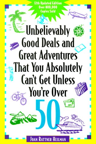 Imagen de archivo de Unbelievably Good Deals and Great Adventures that you Absolutely Can't Get Unless You're Over 50 (Unbelievably Good Deals) a la venta por Once Upon A Time Books