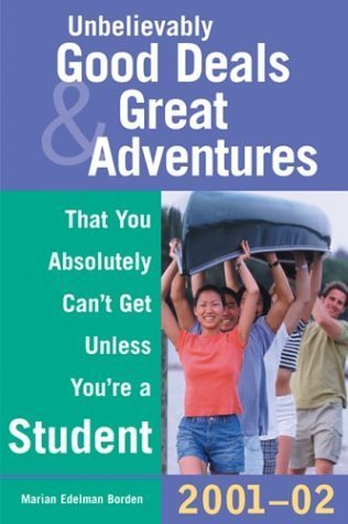 Stock image for Unbelievably Good Deals and Great Adventures That You Absolutely Cant Get Unless Youre A Student for sale by Mr. Bookman