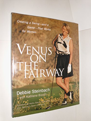 Stock image for Venus on the Fairway : Creating a Swing - and a Game - That Works for Women for sale by Better World Books