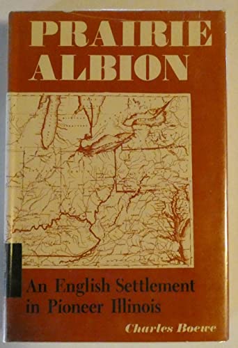 Imagen de archivo de Prairie Albion : An English Settlement in Pioneer Illinois a la venta por Better World Books