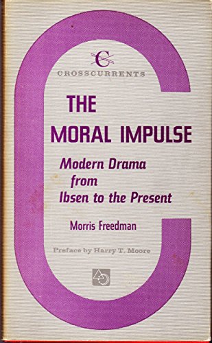 Imagen de archivo de The Moral Impulse : Modern Drama from Ibsen to Present a la venta por Better World Books