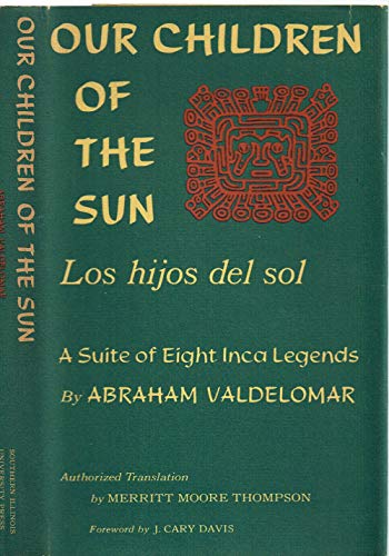 Imagen de archivo de Our Children of the Sun, Los hijos del sol: A Suite of Eight Inca Legends a la venta por Ergodebooks