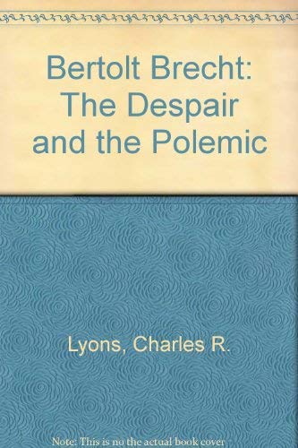 Stock image for Bertolt Brecht: The Despair and the Polemic for sale by ThriftBooks-Atlanta