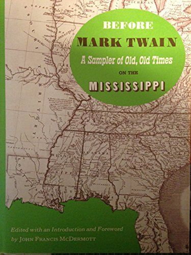 Imagen de archivo de Before Mark Twain : A Sampler of Old, Old Times on the Mississippi a la venta por Better World Books