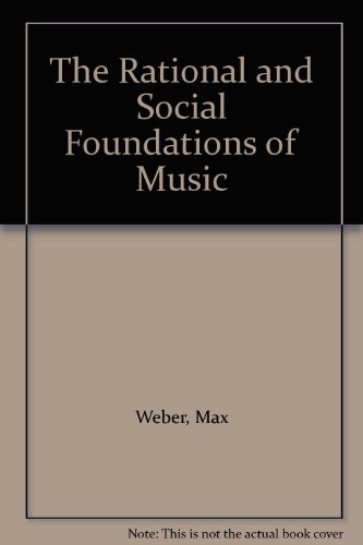 The Rational and Social Foundations of Music (9780809303557) by Weber, Max
