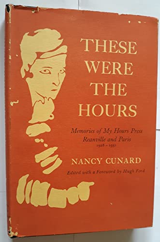 Beispielbild fr These Were the Hours: Memories of My Hours Press, Reanville and Paris, 1928-1931 zum Verkauf von Ergodebooks