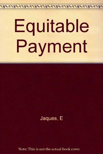 Equitable Payment: A general theory of work, differential payment, and individual progress (9780809303748) by Jaques, Elliott