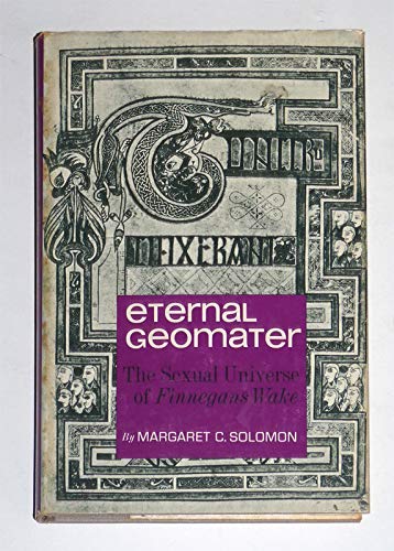 Stock image for Eternal Geomater: The Sexual Universe of Finnegans Wake for sale by Midtown Scholar Bookstore