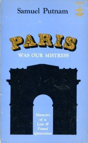 

Paris Was Our Mistress: Memoirs of a Lost & Found Generation