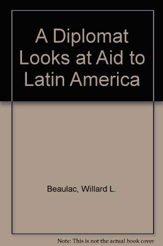 Imagen de archivo de A Diplomat Looks at Aid to Latin America a la venta por HPB-Red