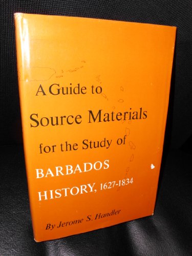 9780809304363: A Guide to Source Materials for the Study of Barbados History, 1627-1834