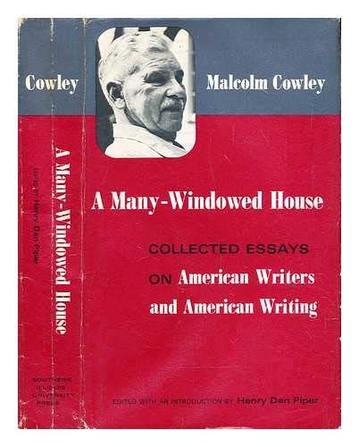 A Many-Windowed House: Collected Essays on American Writers and American Writing (9780809304448) by Cowley, Malcolm