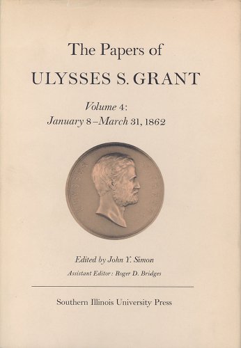 Imagen de archivo de The Papers of Ulysses S. Grant, Volume 4: January 8 - March 31, 1862. a la venta por Grendel Books, ABAA/ILAB