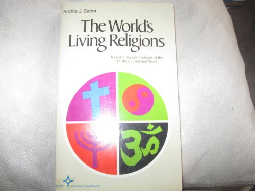 9780809305292: The World's Living Religions: A searching comparison of the faiths of East and West