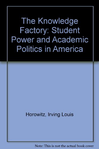 The Knowledge Factory: Student Power and Academic Politics in America (9780809305339) by Horowitz, Irving Louis; Friedland, William H.