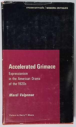 Beispielbild fr Accelerated Grimace: Expressionism in the American Drama of the 1920s (A Chicago Classic) zum Verkauf von HPB-Red