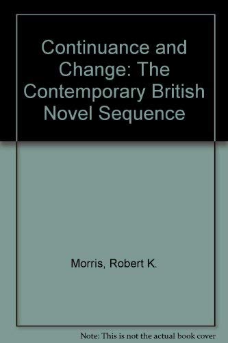 Stock image for Continuance and Change : Contemporary British Novel Sequence (CroENSCurrents-Modern Critiques Ser.) for sale by LEA BOOK DISTRIBUTORS