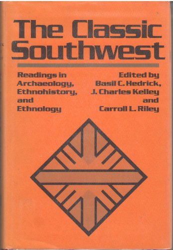Imagen de archivo de The Classic Southwest : Readings in Archaeology, Ethnohistory, and Ethnology a la venta por Better World Books