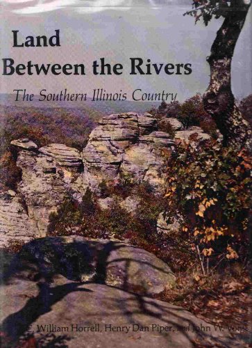 9780809305667: Land Between the Rivers: Southern Illinois Country [Lingua Inglese]