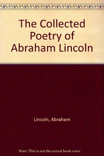 Stock image for The Collected Poetry of Abraham Lincoln for sale by Griffin Books