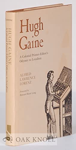 

Hugh Gaine : A Colonial Printer-Editor's Odyssey to Loyalism