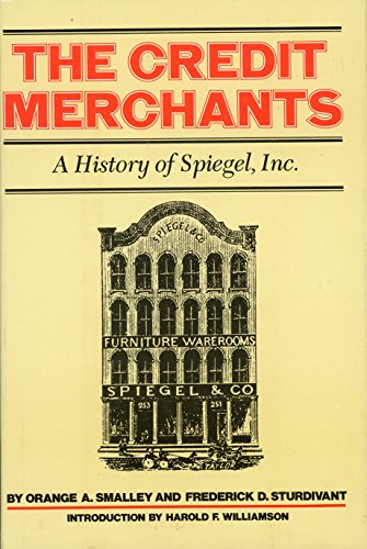 Stock image for The Credit Merchants: A History of Spiegel, Inc for sale by Peter L. Masi - books