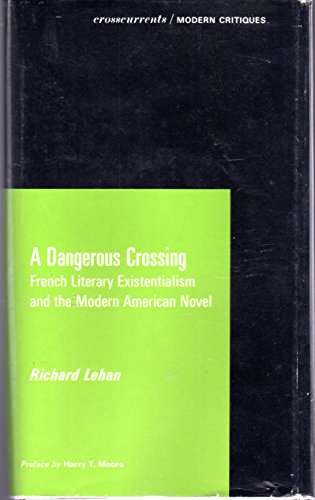 Imagen de archivo de A Dangerous Crossing : French Literary Existentialism and the Modern American Novel a la venta por Better World Books