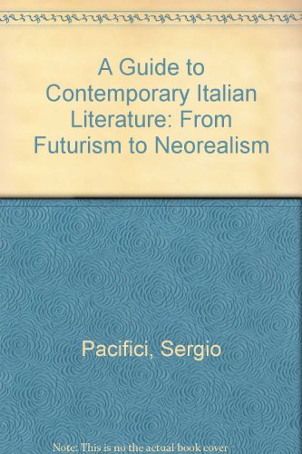 Beispielbild fr A Guide to Contemporary Italian Literature : From Futurism to Neorealism zum Verkauf von Better World Books